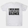 Mom - I Wish More People Are Fluent In Silence T-Shirt