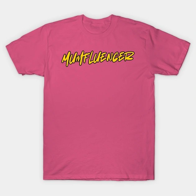 Mumfluerncer T-Shirt