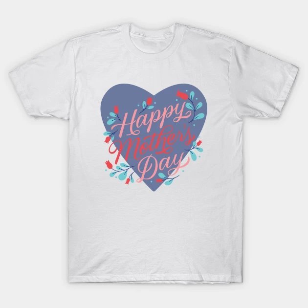 Happy Mother Day T-Shirt