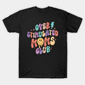 Over Stimulated Moms Club T-Shirt