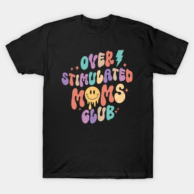 Over Stimulated Moms Club T-Shirt