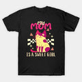 My Mom Is A Sweet Girl - Cute Mother'S Day Design T-Shirt