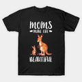 Moms Make Our Life Beautiful Mothers Day Kangaroo Mom T-Shirt