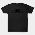 Mom The Hebeat Of Our Family Mother'S Day T-Shirt