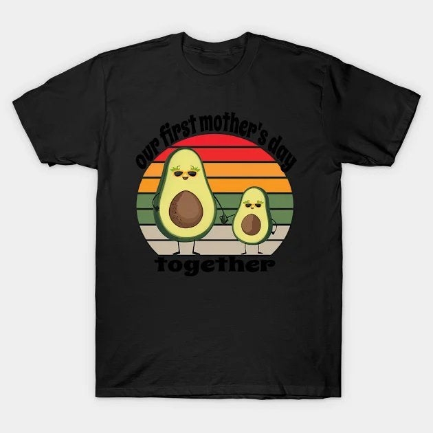 Our Mother'S Day Together Mom And Baby Avocado T-Shirt