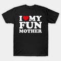 I Love My Mom Mother'S Day I Love My Mother T-Shirt