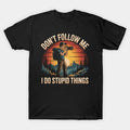 Photographer Photography Don'T Follow Me I Do Stupid T-Shirt