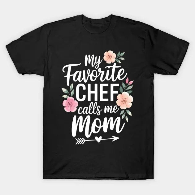 My Favorite Chef Call Me Mom Proud Culinary Chef Mothers Day T-Shirt