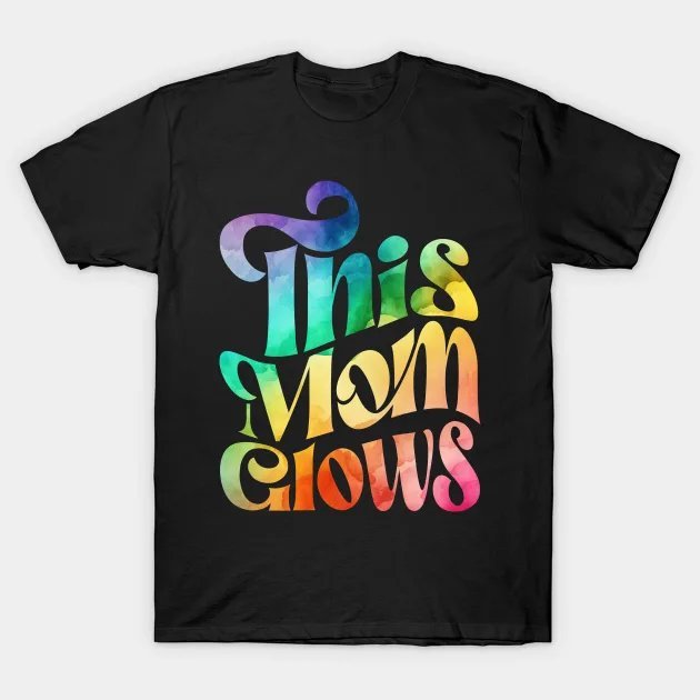 This Mom Glows T-Shirt