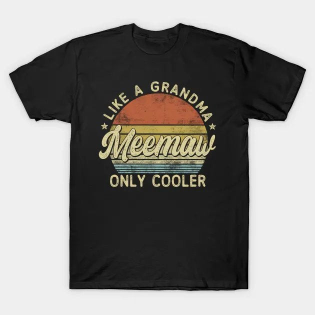Meemaw Like A Grandma Only Er Mother'S Day Meemaw T-Shirt