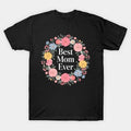 Mothers Day - Best Mom Ever T-Shirt