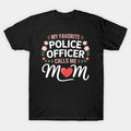 My Favorite Police Officer Calls Me Mom Mother'S Day T-Shirt