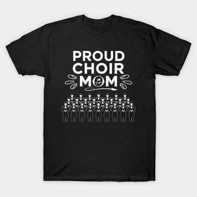 Proud Choir Mom Show Choir Mother'S Day Music Mama T-Shirt
