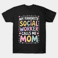 My Favorite Social Worker Calls Me Mom Daughter Mothers Day T-Shirt