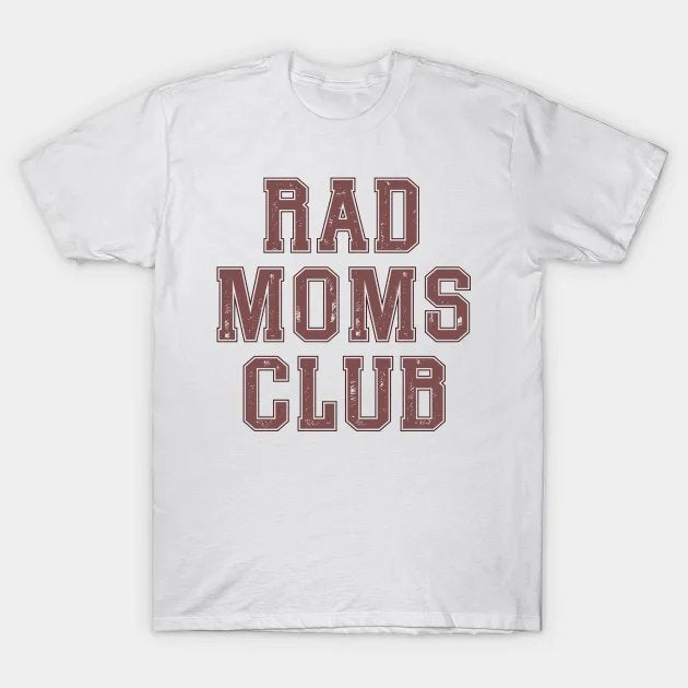 Rad Moms Club T-Shirt