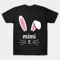 Mimi Bunny Rabbit Face Family Group Easter Mother'S Day T-Shirt