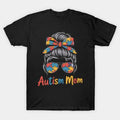 Autism Mom Messy Bun Mother'S Day T-Shirt