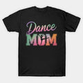 Dance Mom Mother'S Day T-Shirt