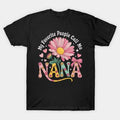My Favorite People Call Me Nana Mothers Day T-Shirt