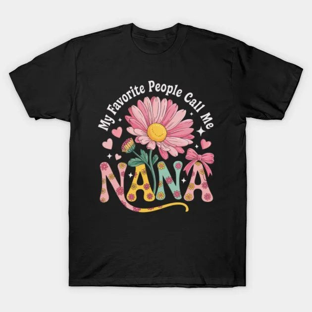 My Favorite People Call Me Nana Mothers Day T-Shirt