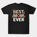 Best Mom Ever, Mother'S Day, Greatest Mom T-Shirt