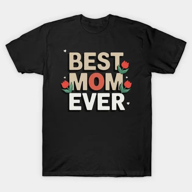 Best Mom Ever, Mother'S Day, Greatest Mom T-Shirt