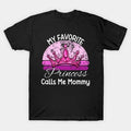 My Favorite Princess Calls Me Mommy T-Shirt