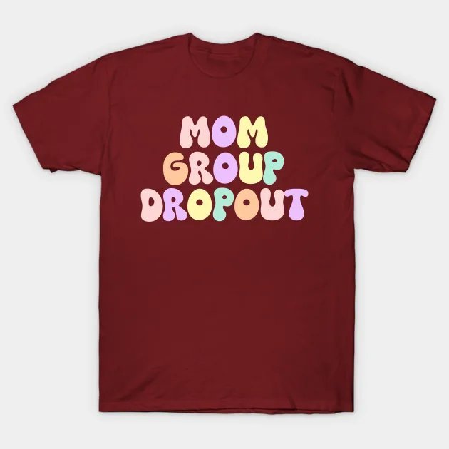 Mom Group Dropout ¡§C Funny Motherhood Pastel Design T-Shirt