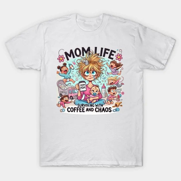 Mom Life Surviving On Coffee And Chaos T-Shirt