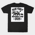 Our ?First Mother'S Day 2025 T-Shirt