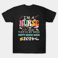 I'M A Nurse And This Is My Week Hapnurse Week 2024 T-Shirt