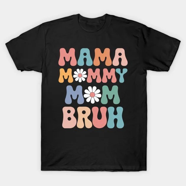 Mama Mommy Mom Bruh Mothers Day T-Shirt