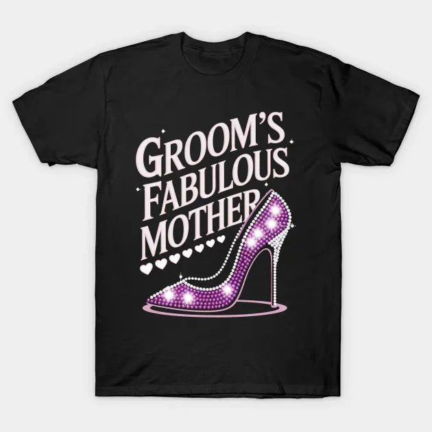 Groom'S Fabulous Mother Mom Of The Groom To Be Wedding T-Shirt