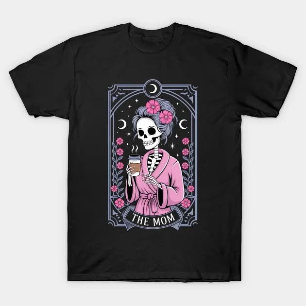 Happy Mother'S Day The Mom Tarot Card Skeleton Mama Coffee T-Shirt
