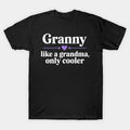 Granny Like A Grandma Only Heart Mother'S Day Granny T-Shirt