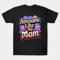 Awesome Like My Mom Mommy Groovy Mother'S Day T-Shirt