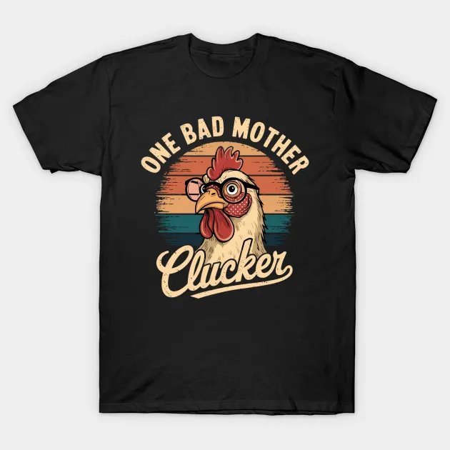 Funny Chicken One Bad Mother Clucker Women Mom Day T-Shirt
