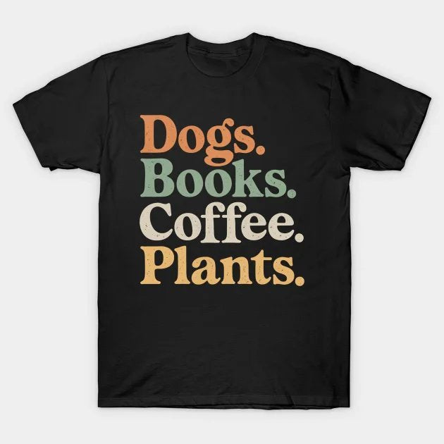Dogs Books Coffee Plant Lover Gardening Mothers Day T-Shirt