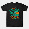 My Mother Is A Walking Miracle T-Shirt
