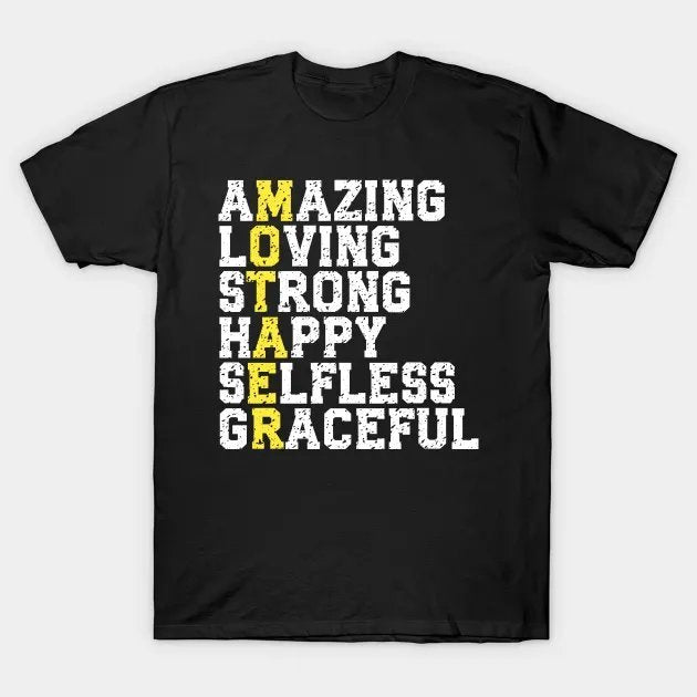 Mother Acronym ¡§C Amazing, Loving, Strong Mom Tribute T-Shirt