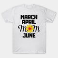 March April Mom June T-Shirt