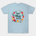 Best Mom?¡¥S Ever - Festive Floral Mother?¡¥S Day Card (Original) T-Shirt