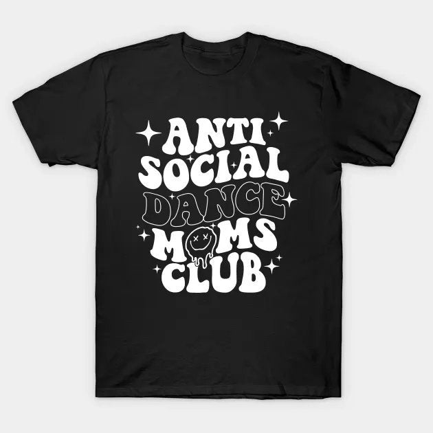 Anti Social Dance Moms Club T-Shirt