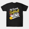 My Favorite Softball Player Calls Me Mimi ?Mother'S Day T-Shirt