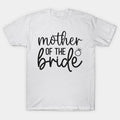 Mother Of The Bride ¡§C Elegant & Heartfelt Design For Wedding Celebrations T-Shirt