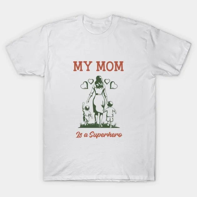 My Mom Is A Superhero T-Shirt
