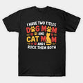 Dog Mom Cat Mom I Rock Them Both Pet Lover Mother?¡¥S Day T-Shirt