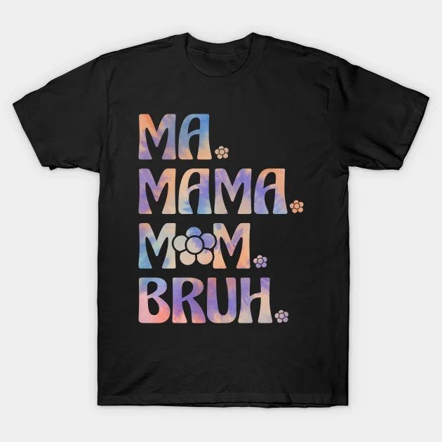 Ma Mama Mom Bruh Funny Mothers Day T-Shirt