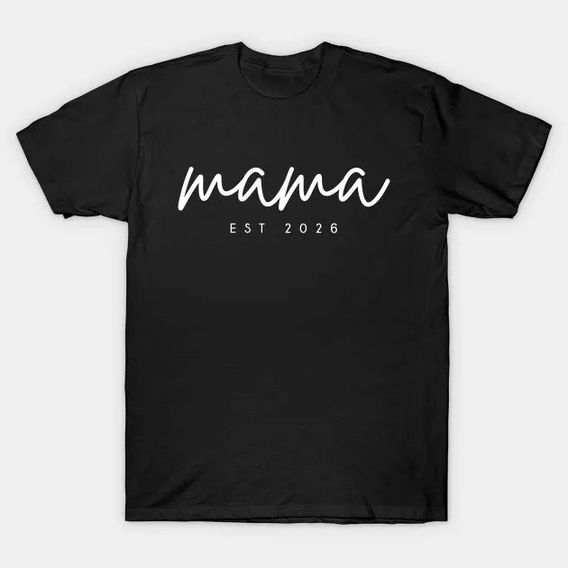 Mama Est 2026 - Mothers Day T-Shirt