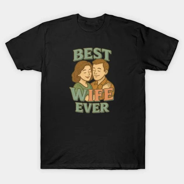 Best Wife Ever T-Shirt